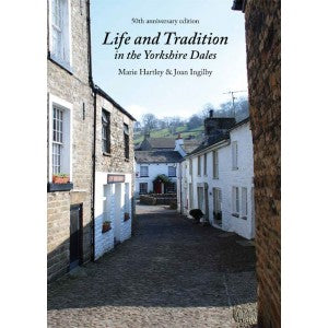 Life and Traditions in the Yorkshire Dales - 50th Anniversary Edition